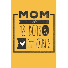 MOM of 18 BOYS & 14 GIRLS: Perfect Notebook / Journal for Mom - 6 x 9 in - 110 blank lined pages