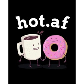 hot.af: Blank Cookbook To Write In Her Favorite Latte, Cappucino, Espresso, Frappuccino, Chai, Tea Recipes & Ingredients - 8" x 10" Inches Journal, 200 Pages Lined Food Journal With Spaces