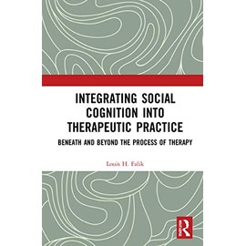 Integrating Social Cognition into Therapeutic Practice: Beneath and Beyond the Process of Therapy