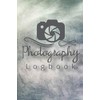 Photography Logbook: Photographer Field Notes, Notebook For Tracking Photo Shoots,