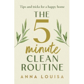 The 5 Minute Clean Routine: Tips and Tricks for a Happy Home
