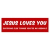 CafePress JESUS LOVES You EVERYONE ELSE THINK 10"x3" Rectangle Vinyl
