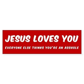 CafePress JESUS LOVES You EVERYONE ELSE THINK 10"x3" Rectangle Vinyl Bumper Sticker Car Decal