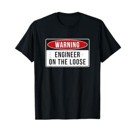 Warning Sign - Engineer On The Loose Funny Job Quote T-Shirt