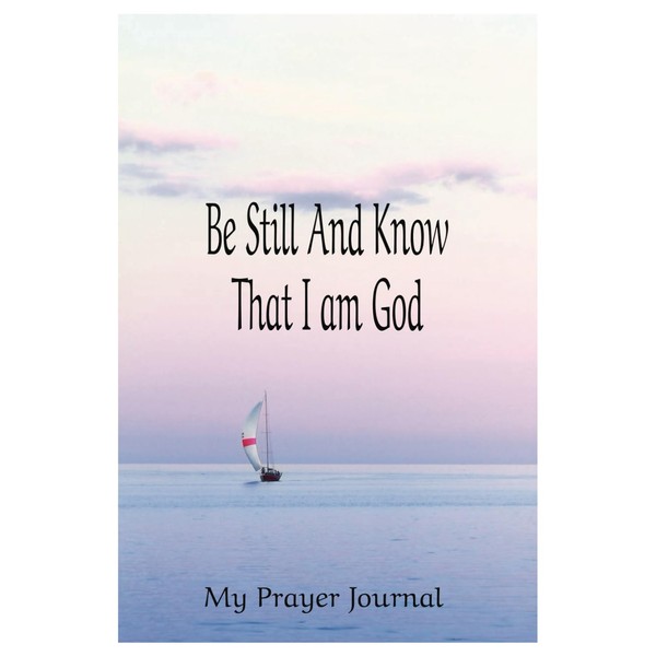Be Still And Know That I Am God: Prayer Journal