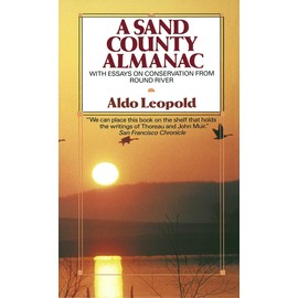 A Sand County Almanac: With Essays on Conservation from Round River