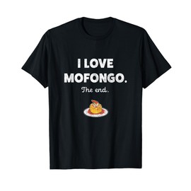 I Love Mofongo Puerto Rican Plantain Food T-Shirt