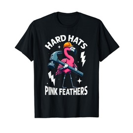 Hard Hats Pink Feather Building Dream Construction Flamingo T-Shirt