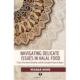Navigating Delicate Issues in Halal Food: Trust, Informed Estimation, and the Concept of husn al-dhann