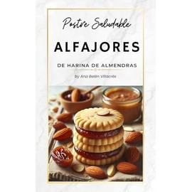  POSTRES SALDUABLES: ALFAJORES DE HARINA DE ALMENDRAS (Spanish Edition)