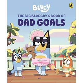 Bluey: The Big Blue Guy's Book of Dad Goals: A Father's Day Book