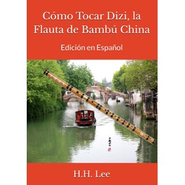 Cómo Tocar Dizi, la Flauta de Bambú China: Edición en Español