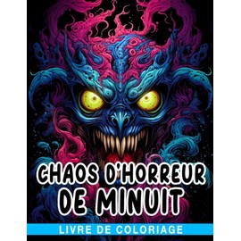 Livre de coloriage Chaos d'horreur de minuit: Pages de coloriage effrayantes sur fond noir avec