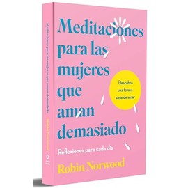 Meditaciones para las mujeres que aman demasiado / Daily Mediations for Women Wh o Lo ve Too Much