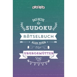Das beste Sudoku Rätselbuch aller Zeiten für Urgroßmütter (German Edition)