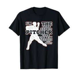 Left Handed Pitcher Your Coach Warned You Baseball Lefty T-Shirt