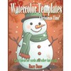 Watercolor Templates - Christmas Time: Holiday Art Made Simple! Unleash