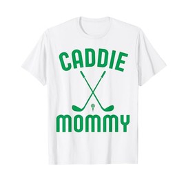 Caddie Mommy Golf Club Cool Golfing Cute Golfer Mom Mother T-Shirt