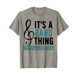 It's A Band Thing Marching Band Marching Band Member T-Shirt
