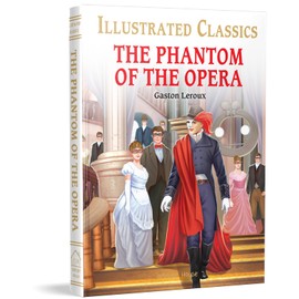 The Phantom of the Opera for Kids : Illustrated Abridged Children Classic English Novel with Review Questions (Illustrated Classics)