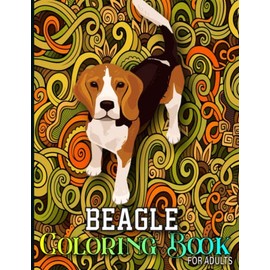 Beagle Coloring Book For Adults: 40 Beagle dog cute Beagle mom for adults relaxation art large creativity grown ups coloring relaxation stress relieving, Beagle Gifts For Women