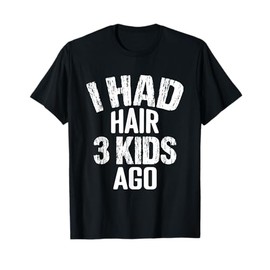 I Had Hair 3 Kids Ago, Funny Bald Men Pun Joke, Retro Style T-Shirt