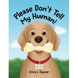 Please Don't Tell My Human!