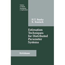 Estimation Techniques for Distributed Parameter Systems (Systems & Control: Foundations & Applications)