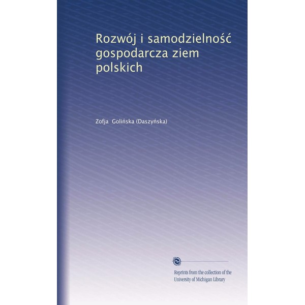 Rozwój i samodzielno?? gospodarcza ziem polskich (Polish Edition)