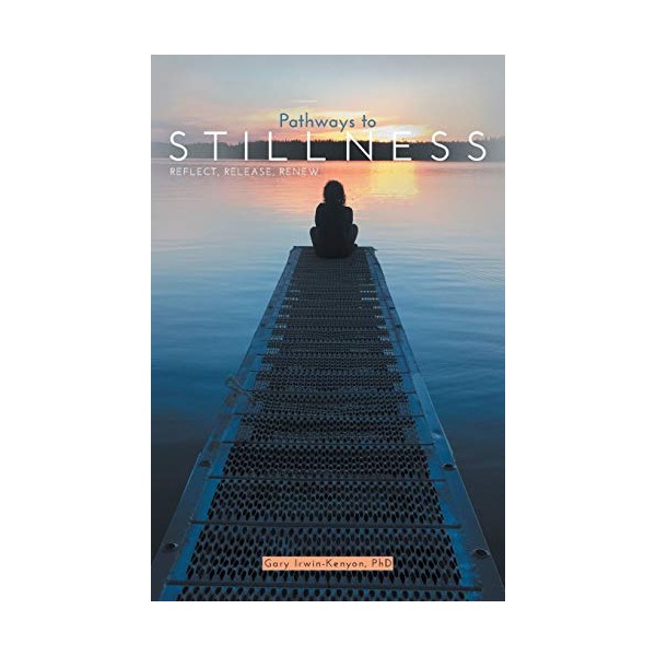 Pathways to Stillness: Reflect, Release, Renew