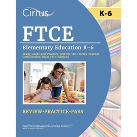 FTCE Elementary Education K-6 Study Guide and Practice Test for the Florida Teacher Certification Exam [6th Edition]