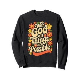 With god All Things Are Possible Women Christian Bible Verse Sweatshirt