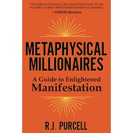Metaphysical Millionaires: A Guide to Enlightened Manifestation