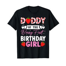 Daddy of The Berry First Birthday Girl Sweet Strawberry T-Shirt