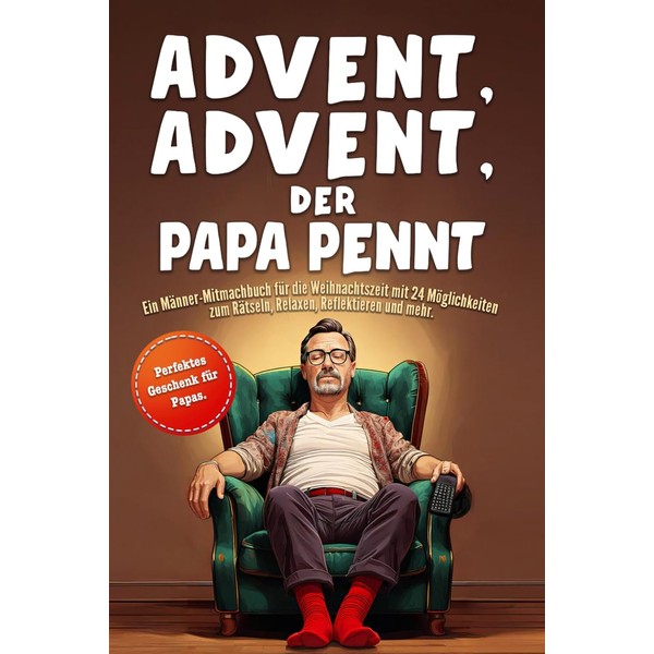 Advent, Advent, der Papa pennt: Ein Papa-Mitmachbuch für die Weihnachtszeit