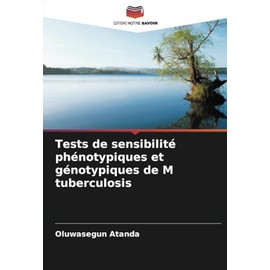 Tests de sensibilité phénotypiques et génotypiques de M tuberculosis