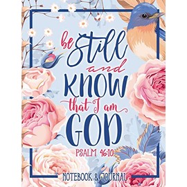 Notebook & Journal: Be Still and Know That I Am God: Psalm 46:10