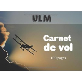 ULM Carnet de Vol: Journal de bord pour pilotes format 21 x 15,2 cm - 100 pages