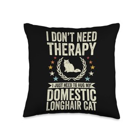 Domestic Longhair Cat Gift for Men, Dad, & Women Don't Need Therapy Just Hug My Domestic Longhair Cat Throw Pillow, 16x16, Multicolor