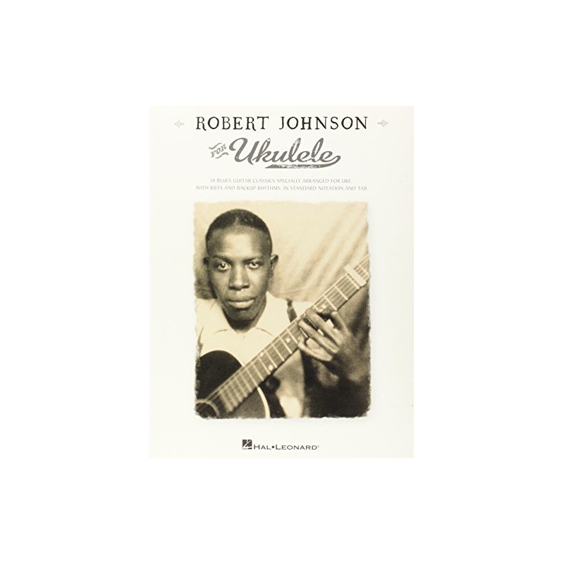 Robert Johnson for Ukulele: Is Blues Guitar Classics Specially Arranged