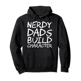 Nerdy Dads Build Character Pullover Hoodie
