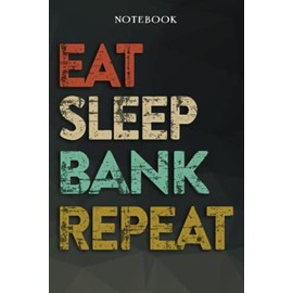 Bank Boyfriend Gifts from Girlfriend - Eat Sleep Bank Repeat: Funny Gift Idea for Year Anniversary, Valentines Day, Cute Presents, 1, Birthday - Lined Journal Notebook Planner,Budget