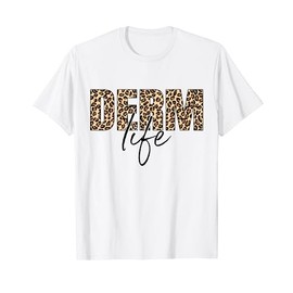 Derm Life Dermatology Cosmetic Dermatologist T-Shirt