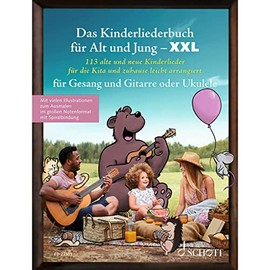 Das Kinderliederbuch für Alt und Jung XXL: 113 alte und neue Kinderlieder für die Kita und zuhause, leicht arrangiert für Gesang und Gitarre oder ... Liederbuch. (Liederbücher für Alt und Jung)