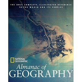 National Geographic Almanac Of Geography (National Geographic Almanacs)
