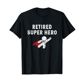 Retired Super Hero T Shirt - Fun Retirement Gifts T-Shirt