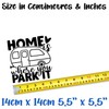 Home is Where You Park It Caravan Waterproof Decal -
