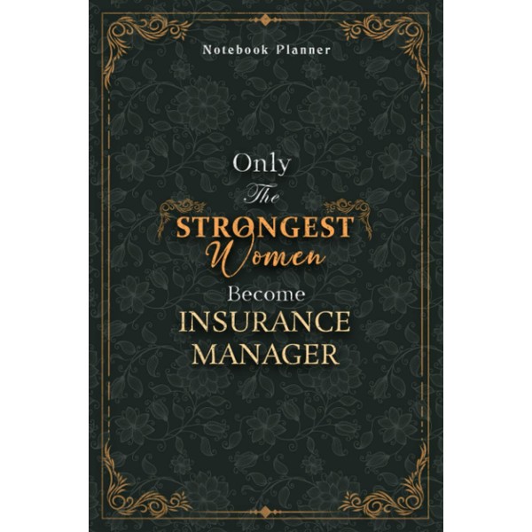 Insurance Manager Notebook Planner - Luxury Only The Strongest Women