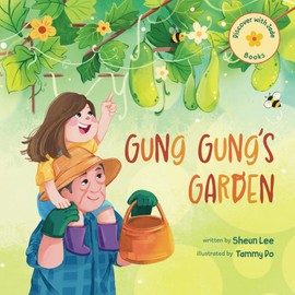 Discover with Jade Gung Gung's Garden: A heartwarming children's picture book that combines multigenerational relationships, gardening, nutritional, and social lessons