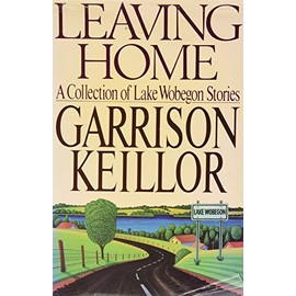 Leaving Home: A Collection of Lake Wobegon Stories